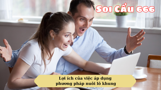 Tổng hợp phương pháp nuôi lô khung dễ thắng, nhanh làm giàu